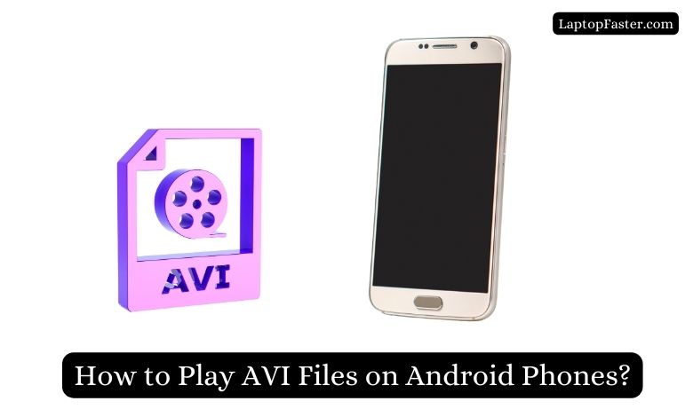 How to Play AVI Files on Android Phones