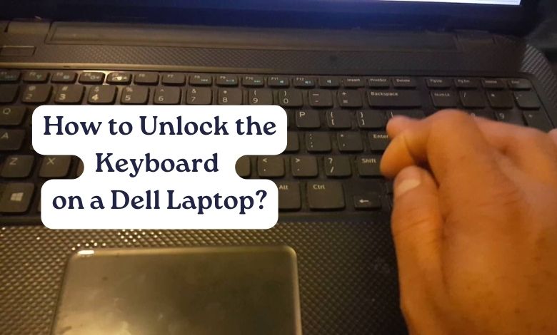 how to Unlock the Keyboard on a Dell Laptop