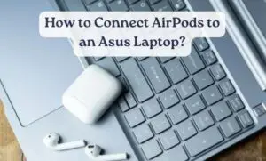 How-to-Connect-AirPods-to-an-Asus-Laptop