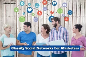 What Are The Two Factors Used To Classify Social Networks For Marketers