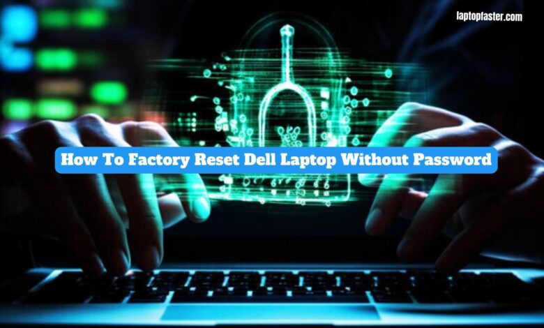 How To Factory Reset Dell Laptop Without Password
