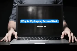 Why Is My Laptop Screen Black