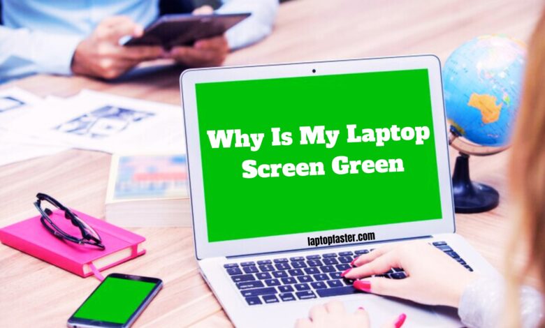 Why Is My Laptop Screen Green