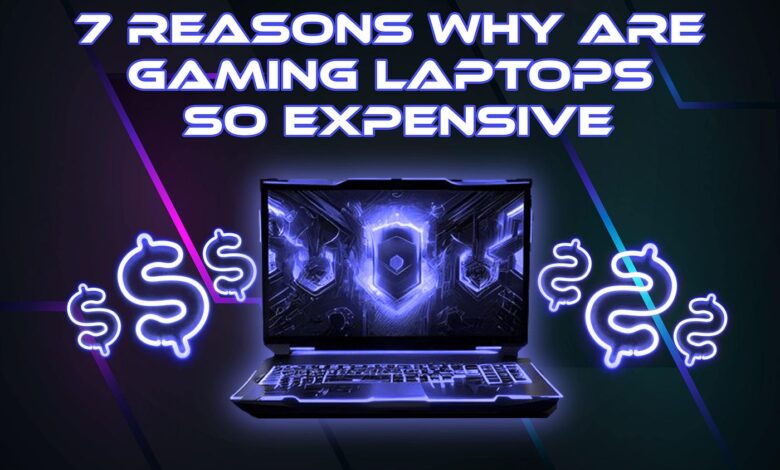 Why are Gaming Laptops So Expensive